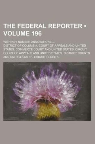 Cover of The Federal Reporter (Volume 196); With Key-Number Annotations