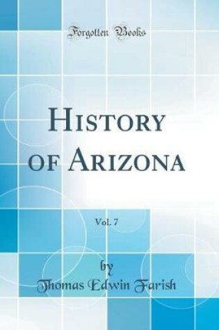 Cover of History of Arizona, Vol. 7 (Classic Reprint)