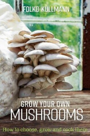 Cover of Grow Your Own Mushrooms