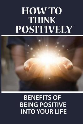Book cover for How To Think Positively
