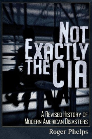 Cover of Not Exactly the CIA