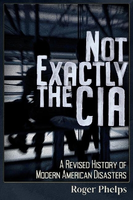 Book cover for Not Exactly the CIA