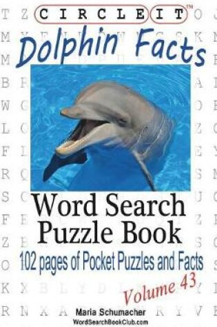 Cover of Circle It, Dolphin Facts, Word Search, Puzzle Book