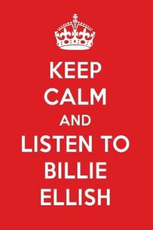 Cover of Keep Calm and Listen to Billie Ellish