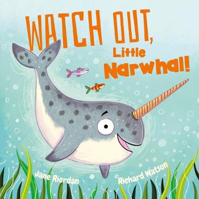 Book cover for Watch Out, Little Narwhal!