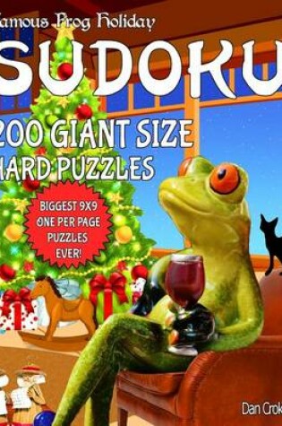 Cover of Famous Frog Holiday Sudoku 200 Giant Size Hard Puzzles, The Biggest 9 X 9 One Per Page Puzzles Ever!