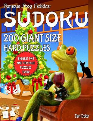 Book cover for Famous Frog Holiday Sudoku 200 Giant Size Hard Puzzles, The Biggest 9 X 9 One Per Page Puzzles Ever!