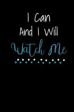 Cover of I Can And I Will Watch Me