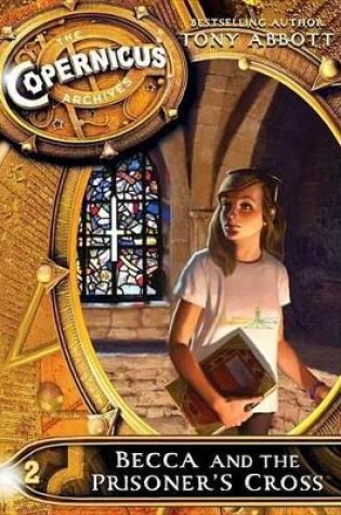 Cover of The Copernicus Archives #2: Becca and the Prisoner's Cross