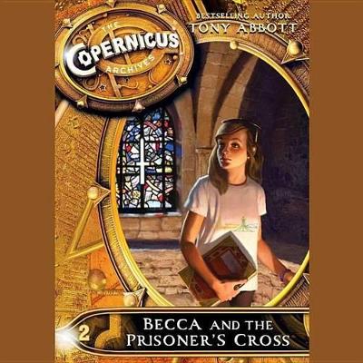 Book cover for The Copernicus Archives #2: Becca and the Prisoner's Cross