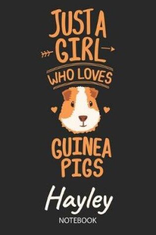 Cover of Just A Girl Who Loves Guinea Pigs - Hayley - Notebook