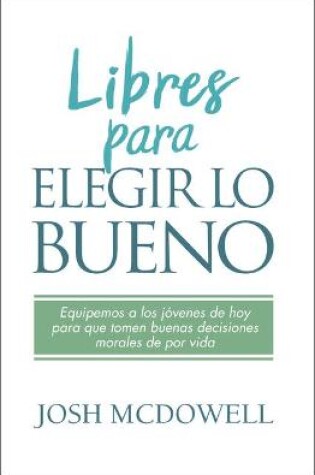 Cover of Libres Para Elegir Lo Bueno