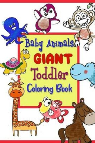 Cover of Baby Animals Giant Toddler Coloring Book