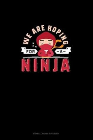 Cover of We Are Hoping For A Ninja