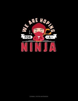 Cover of We Are Hoping For A Ninja