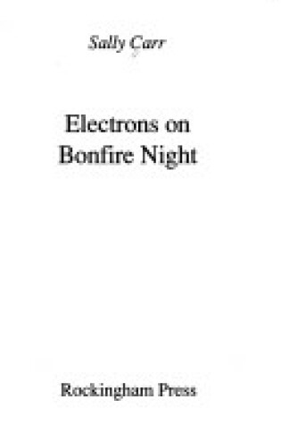 Cover of Electrons on Bonfire Night