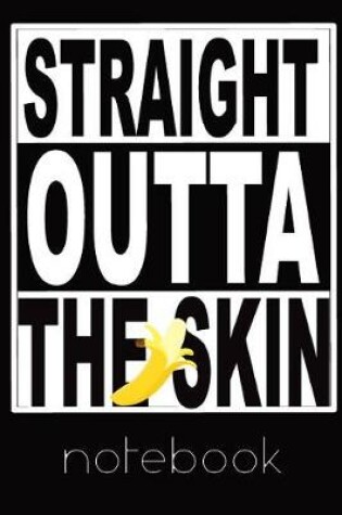 Cover of Straight Outta The Skin Lined Notebook