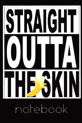 Book cover for Straight Outta The Skin Lined Notebook