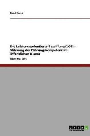 Cover of Die Leistungsorientierte Bezahlung (LOB) - Starkung der Fuhrungskompetenz im oeffentlichen Dienst