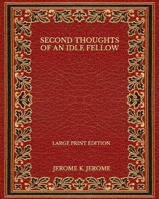 Book cover for Second Thoughts of an Idle Fellow - Large Print Edition