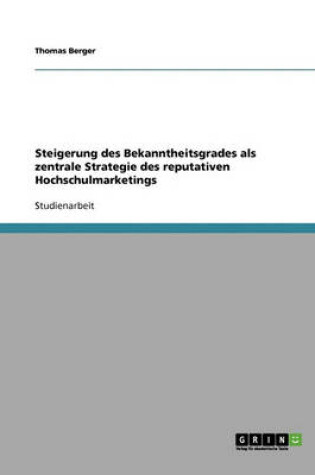 Cover of Steigerung Des Bekanntheitsgrades ALS Zentrale Strategie Des Reputativen Hochschulmarketings