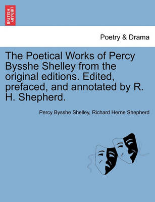 Book cover for The Poetical Works of Percy Bysshe Shelley from the original editions. Edited, prefaced, and annotated by R. H. Shepherd. Large paper edition. Vol. I.