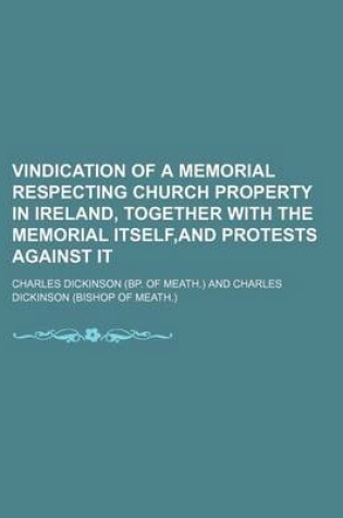 Cover of Vindication of a Memorial Respecting Church Property in Ireland, Together with the Memorial Itself, and Protests Against It