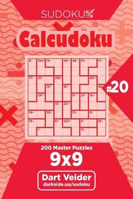 Book cover for Sudoku Calcudoku - 200 Master Puzzles 9x9 (Volume 20)