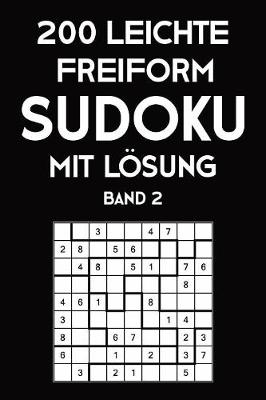 Book cover for 200 Leichte Freiform Sudoku Mit Lösung Band 2