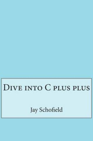 Cover of Dive Into C Plus Plus