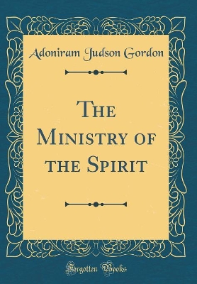 Book cover for The Ministry of the Spirit (Classic Reprint)