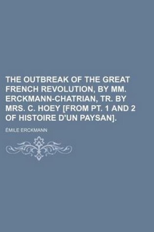 Cover of The Outbreak of the Great French Revolution, by MM. Erckmann-Chatrian, Tr. by Mrs. C. Hoey [From PT. 1 and 2 of Histoire D'Un Paysan]
