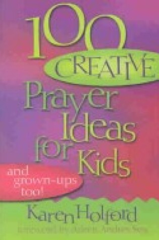 Cover of 100 Creative Prayer Ideas for Kids