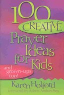 Book cover for 100 Creative Prayer Ideas for Kids