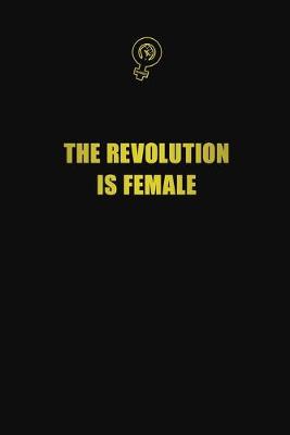 Book cover for The Revolution is Female