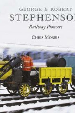 Cover of George and Robert Stephenson, Railway Pioneers