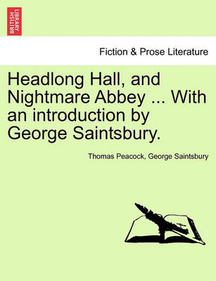 Book cover for Headlong Hall, and Nightmare Abbey ... with an Introduction by George Saintsbury.