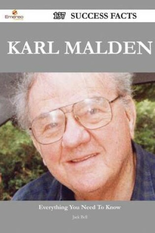 Cover of Karl Malden 137 Success Facts - Everything You Need to Know about Karl Malden