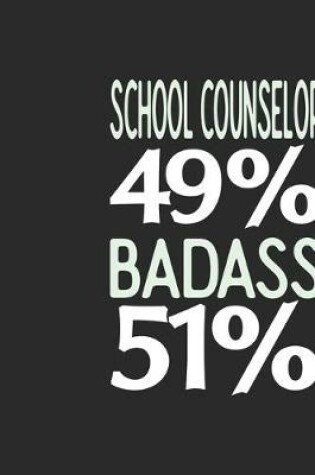 Cover of School Counselor 49 % BADASS 51 %