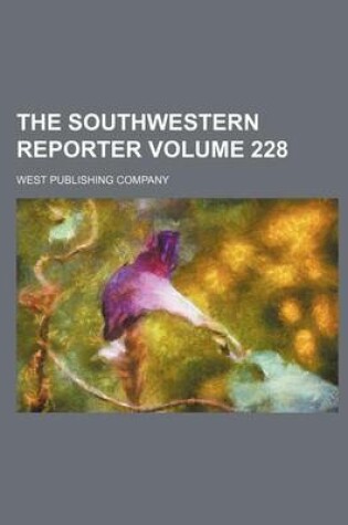 Cover of The Southwestern Reporter Volume 228