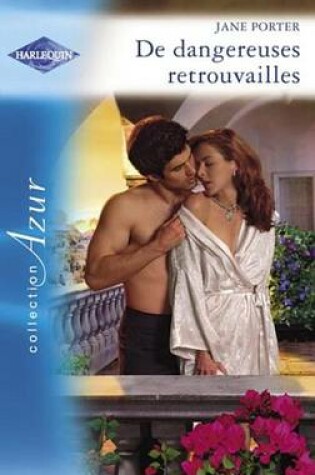 Cover of de Dangereuses Retrouvailles (Harlequin Azur)