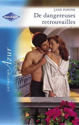 Book cover for de Dangereuses Retrouvailles (Harlequin Azur)