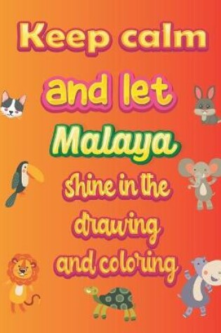 Cover of keep calm and let Malaya shine in the drawing and coloring