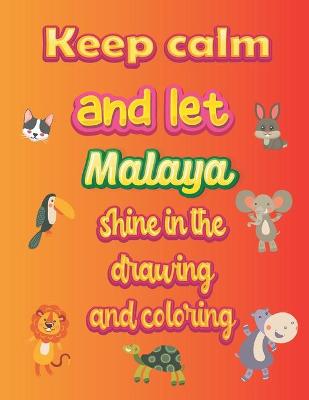 Book cover for keep calm and let Malaya shine in the drawing and coloring