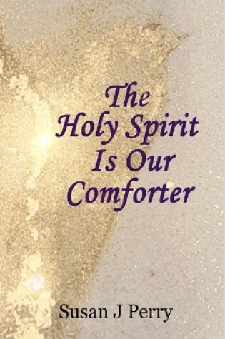 Cover of The Holy Spirit Is Our Comforter