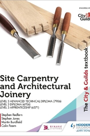Cover of The City & Guilds Textbook: Site Carpentry & Architectural Joinery for the Level 3 Apprenticeship (6571), Level 3 Advanced Technical Diploma (7906) & Level 3 Diploma (6706)