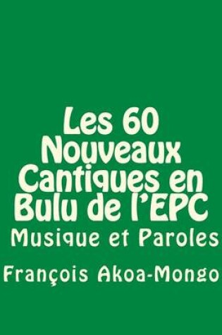 Cover of Les 60 Nouveaux Cantiques en Bulu