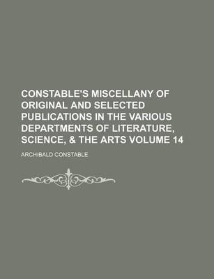 Book cover for Constable's Miscellany of Original and Selected Publications in the Various Departments of Literature, Science, & the Arts Volume 14