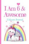 Book cover for Unicorn Journal I Am 6 & Awesome