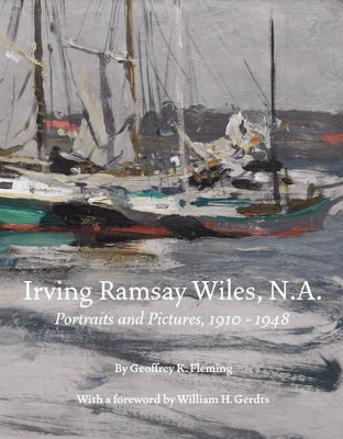 Book cover for Irving Ramsey Wiles N.A 1861-1948: Portraits and Paintings, 1910-1948